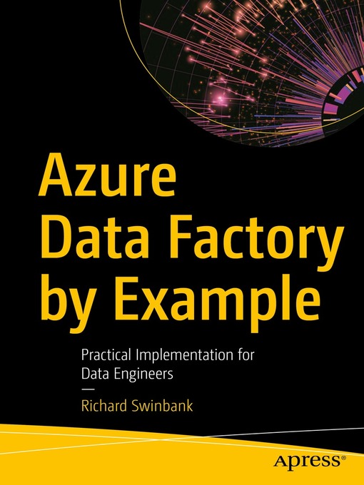 Title details for Azure Data Factory by Example by Richard Swinbank - Available